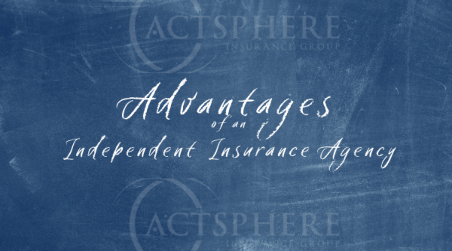 Actsphere Insurance Group advantages of independent insurance agency